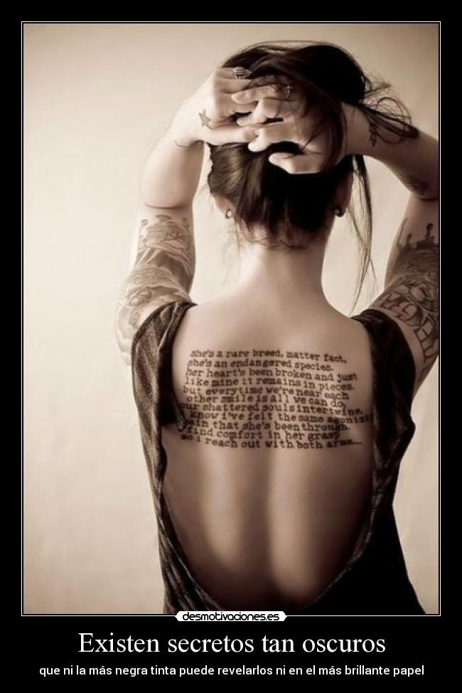 Existen secretos tan oscuros - que ni la más negra tinta puede revelarlos ni en el más brillante papel