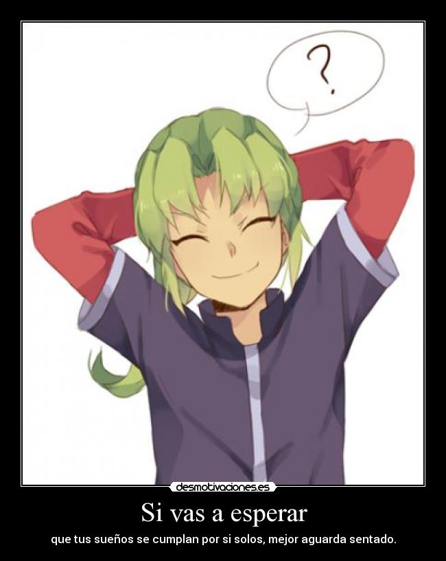 carteles anime inazuma eleven midorikawa sentate vas esperar que tus suenos cumplan solos desmotivaciones