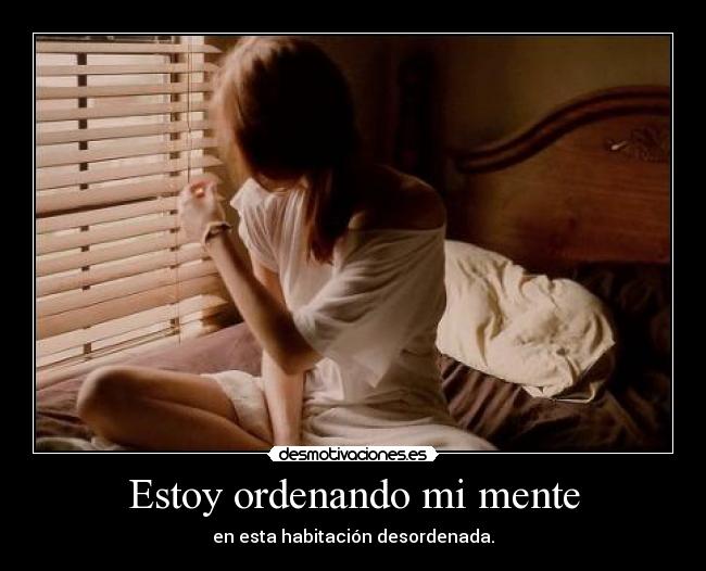 Estoy ordenando mi mente -