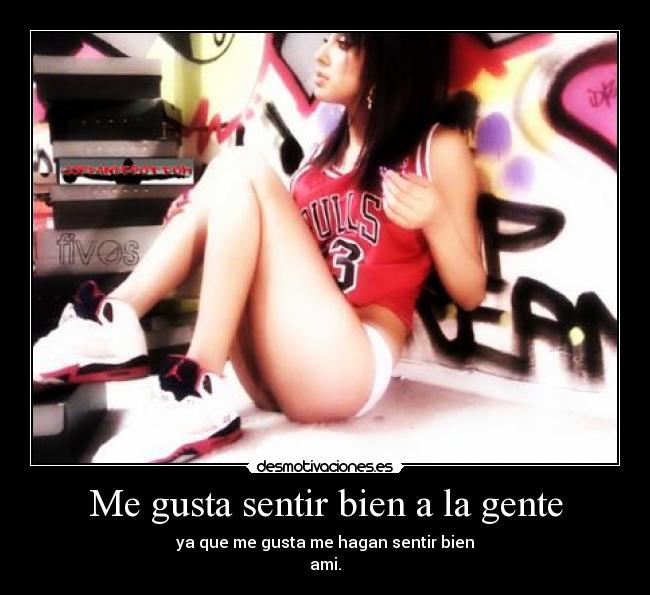 Me gusta sentir bien a la gente - 