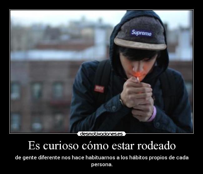 Es curioso cómo estar rodeado -