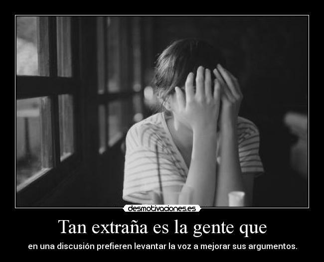 Tan extraña es la gente que -