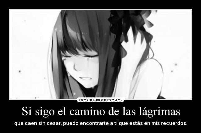 carteles anime manga llorar chicas lagrimas tumblr recuerdos amor amistad tristez desmotivaciones