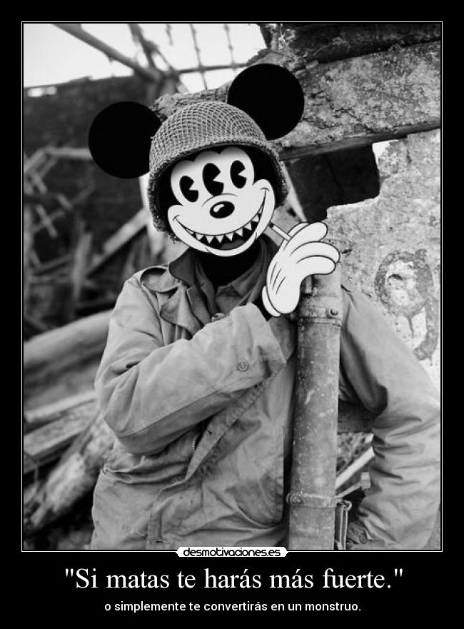 Si matas te harás más fuerte. -