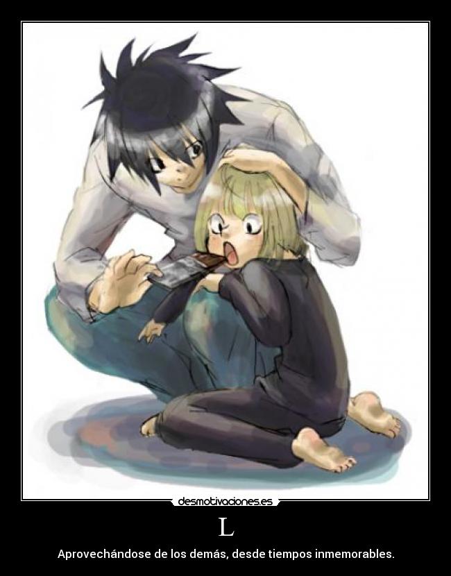 L - Aprovechándose de los demás, desde tiempos inmemorables.