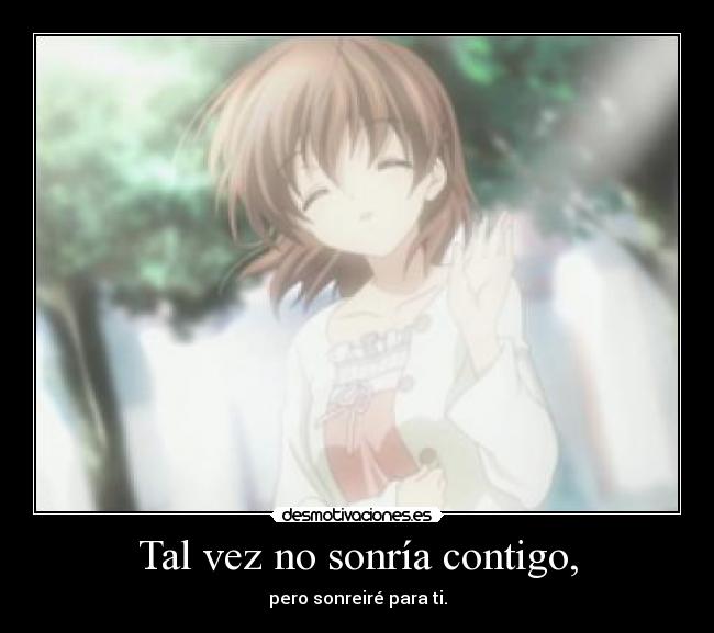 Tal vez no sonría contigo, -