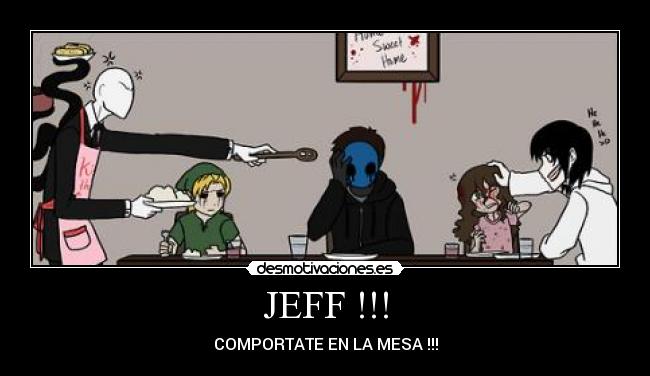 JEFF !!! - COMPORTATE EN LA MESA !!!