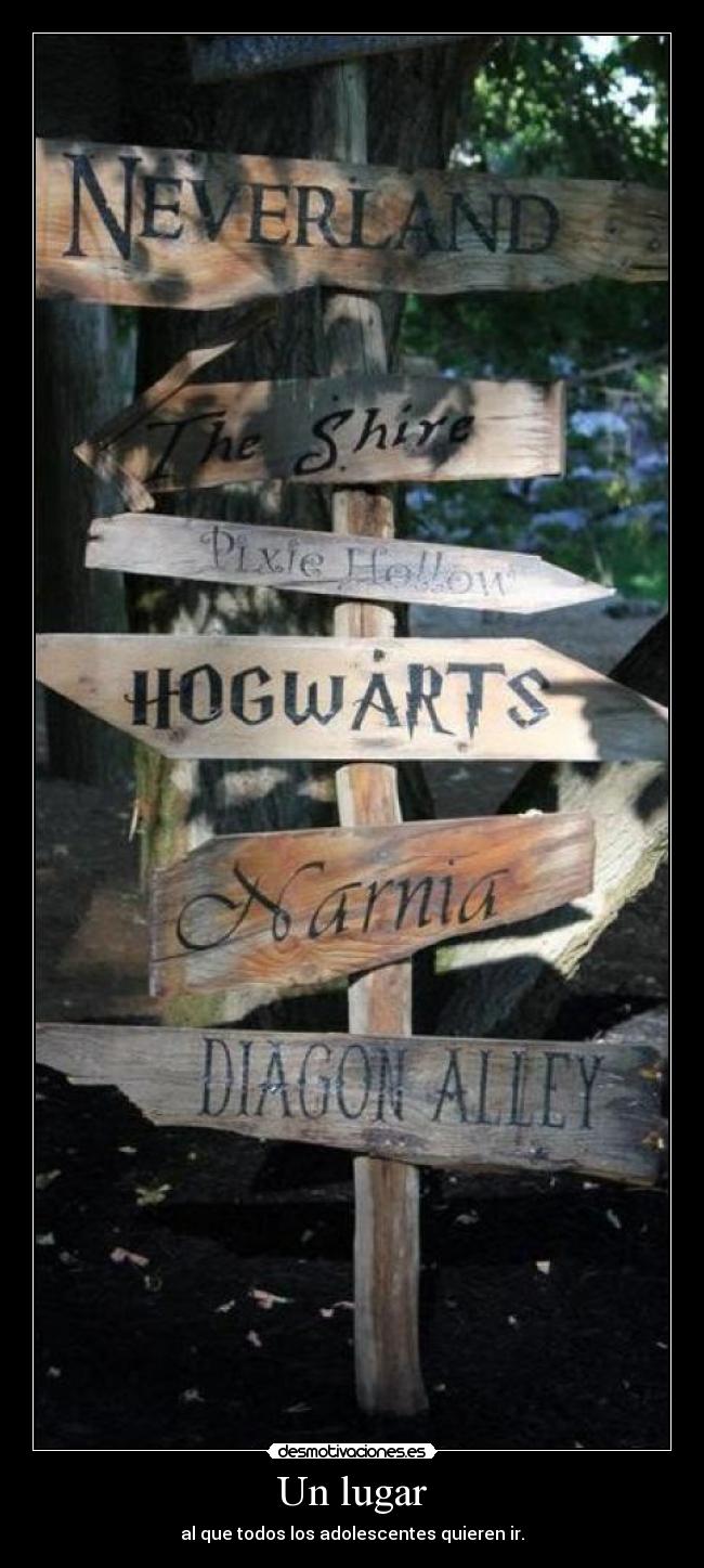 Un lugar - al que todos los adolescentes quieren ir.