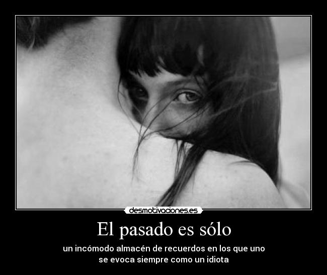 El pasado es sólo -