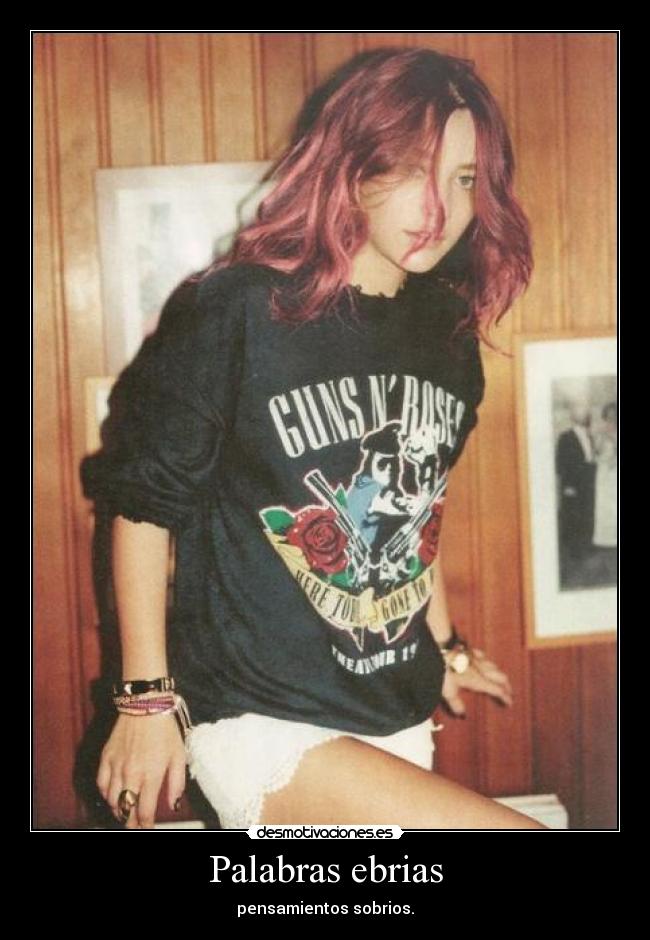 Palabras ebrias - pensamientos sobrios.