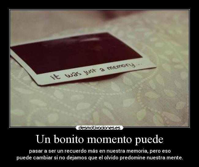 Un bonito momento puede -