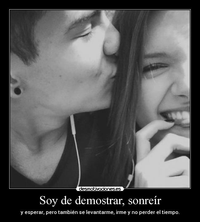 Soy de demostrar, sonreír - 