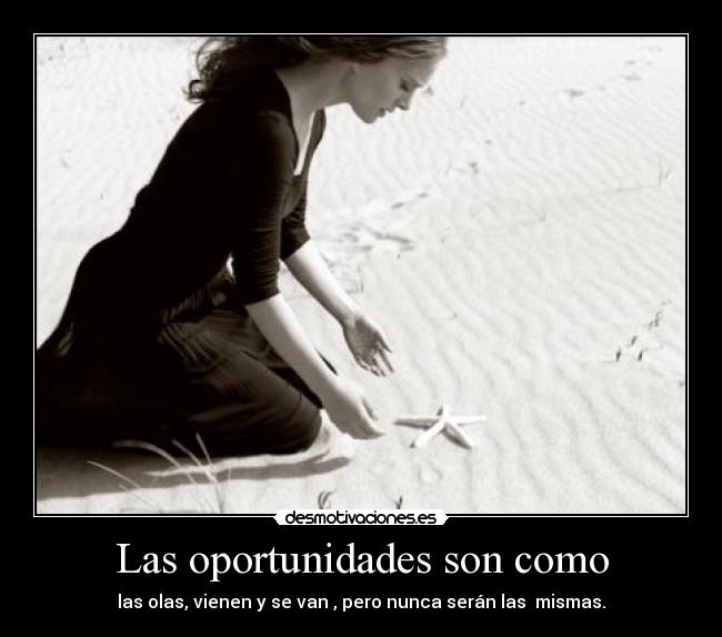 Las oportunidades son como - 