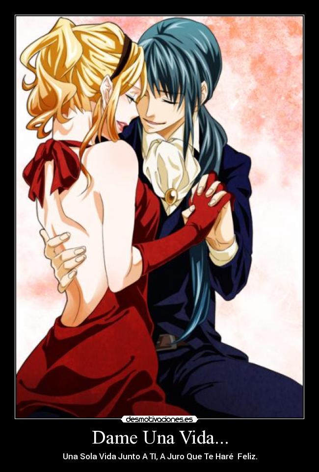 Dame Una Vida... - Una Sola Vida Junto A TI, A Juro Que Te Haré Feliz.