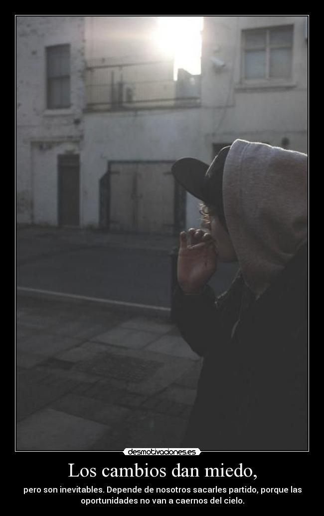 Los cambios dan miedo, - 