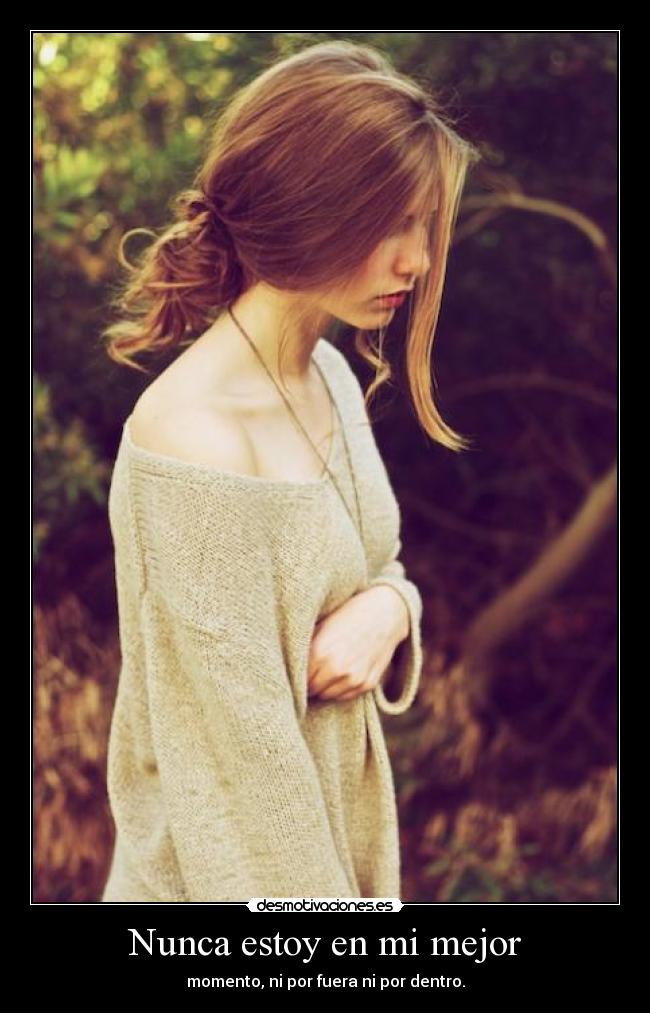 Nunca estoy en mi mejor -