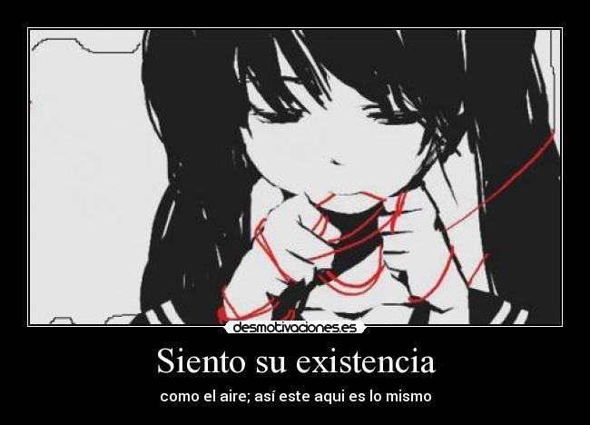 Siento su existencia -