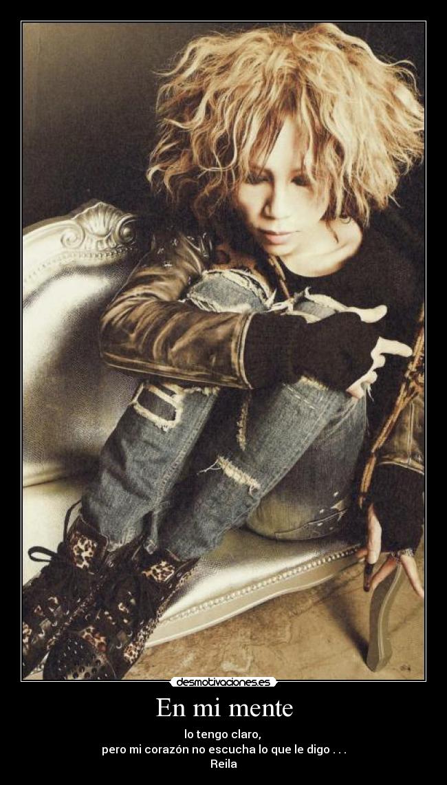 En mi mente - lo tengo claro,
pero mi corazón no escucha lo que le digo . . .
Reila♥