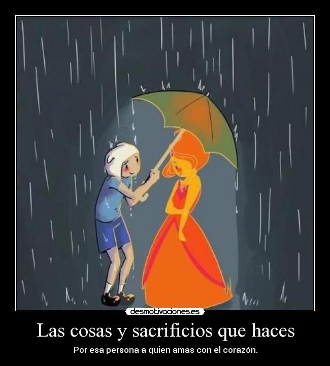 Las cosas y sacrificios que haces - 