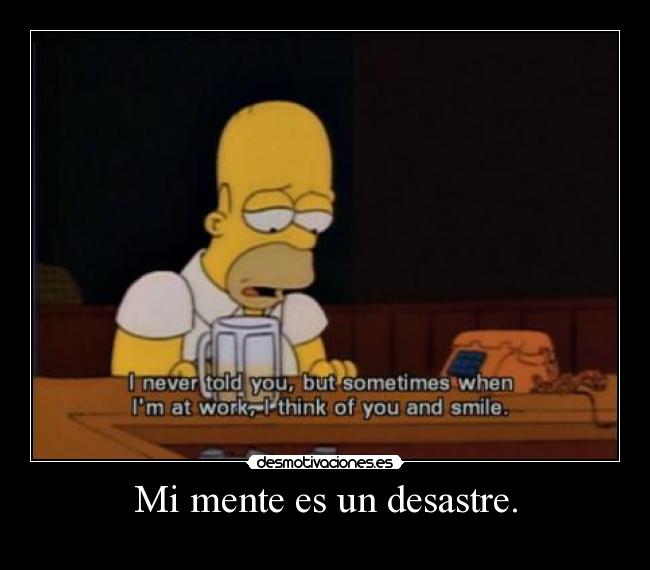 Mi mente es un desastre. - 