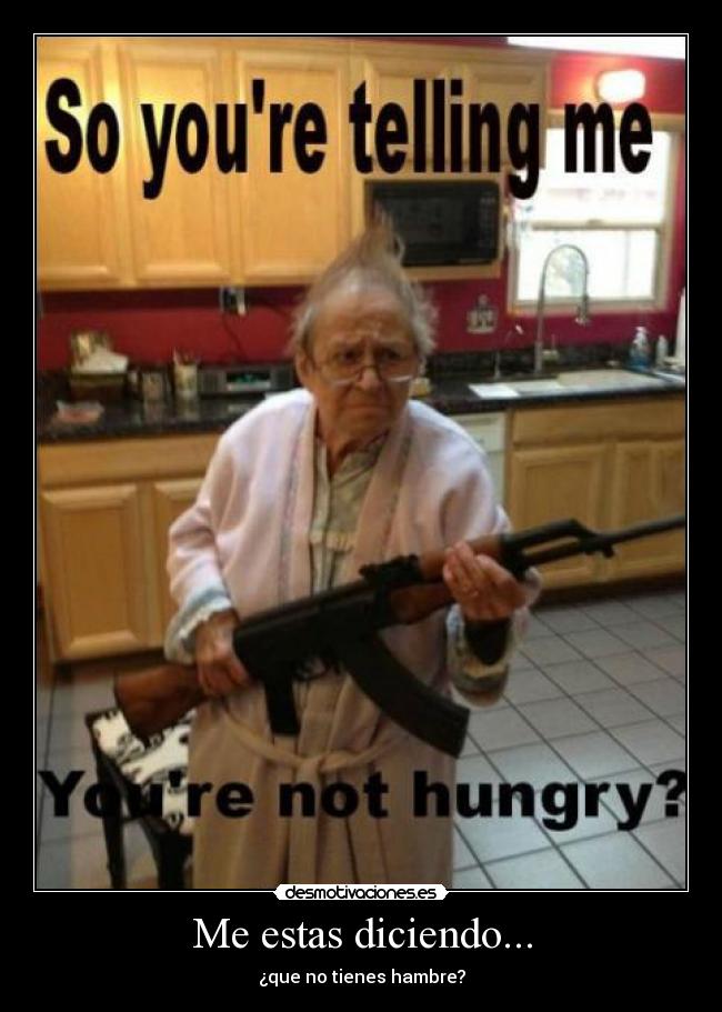 Me estas diciendo... -