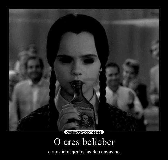 O eres belieber - o eres inteligente, las dos cosas no.