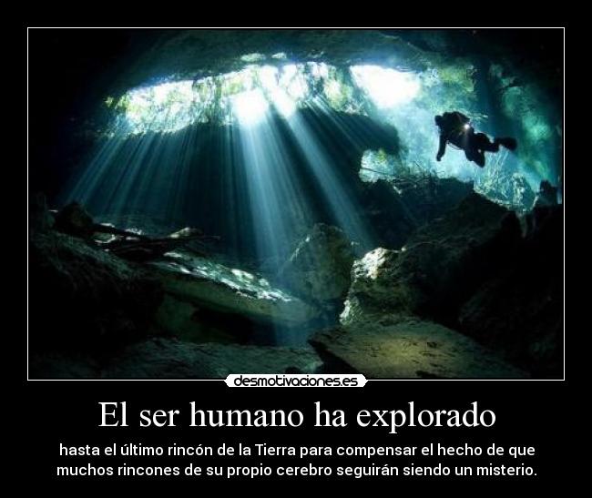 El ser humano ha explorado -