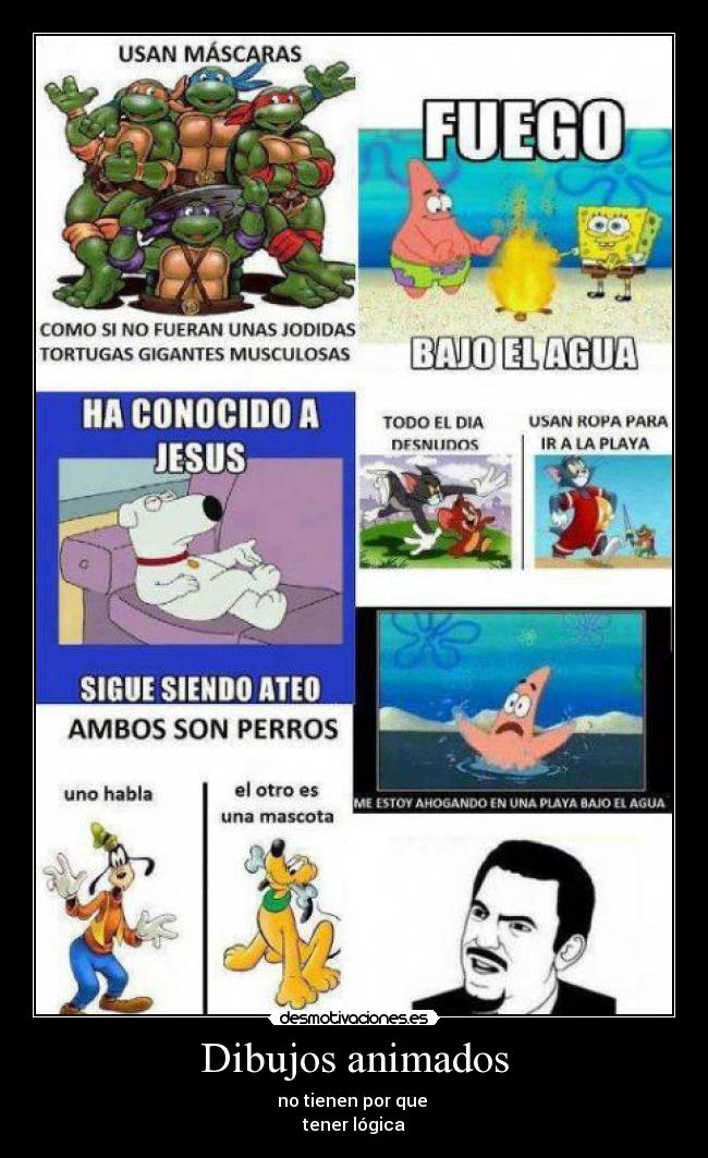 Dibujos animados - no tienen por que
tener lógica