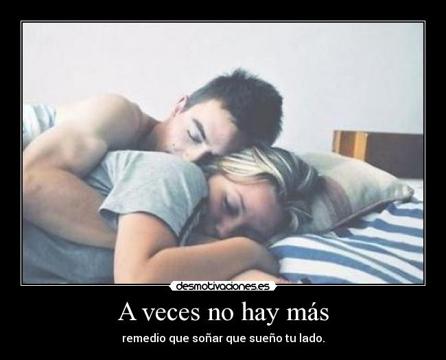 A veces no hay más -