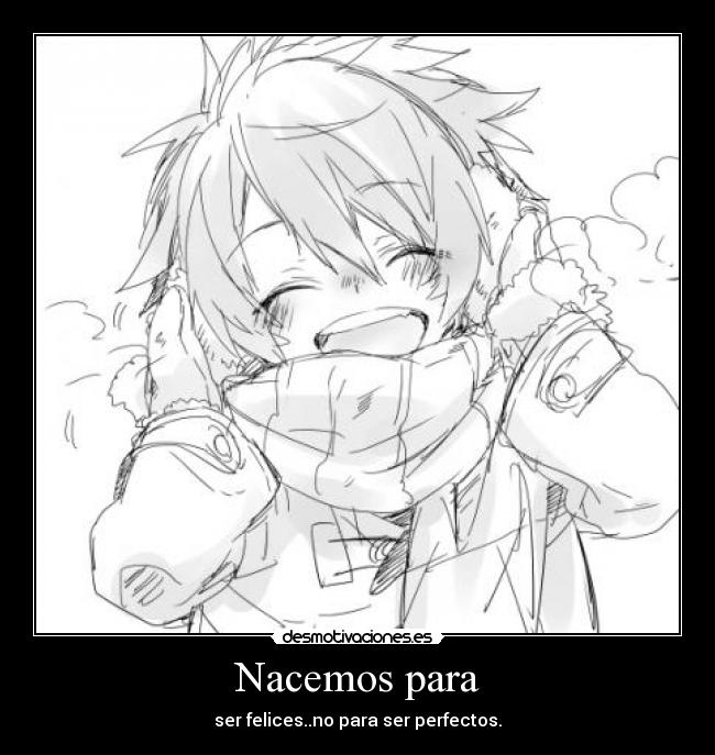 carteles anime felicidad sonrisas perfecto existe desmotivaciones