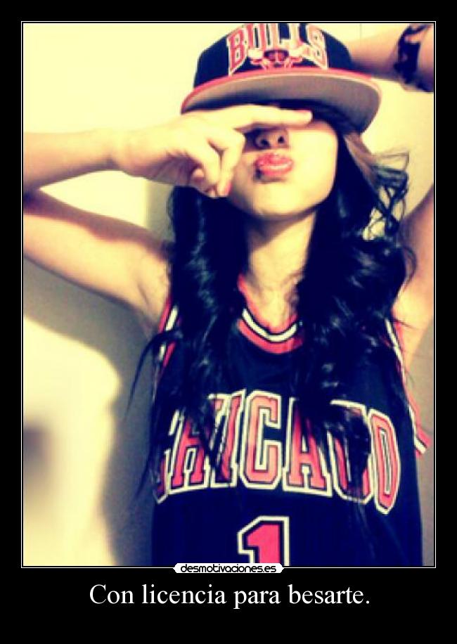 Con licencia para besarte. -