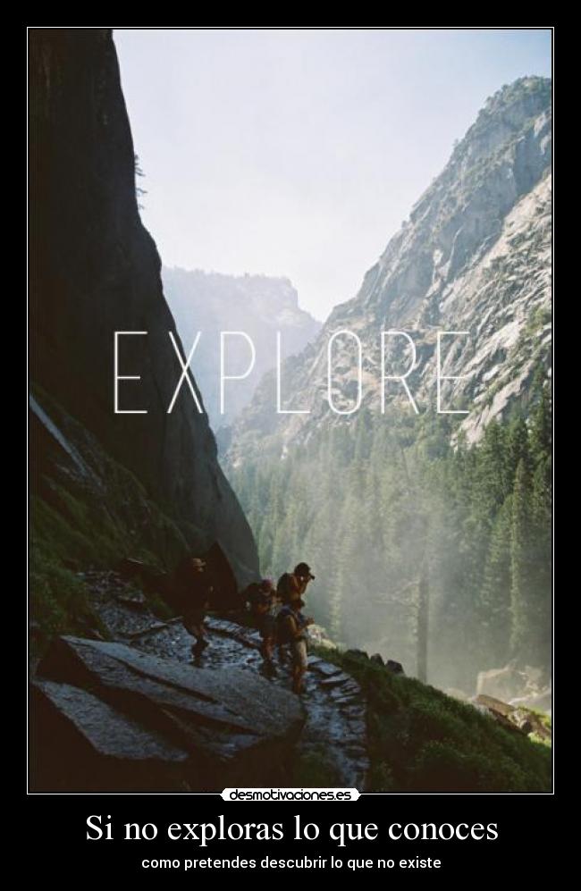 Si no exploras lo que conoces - 