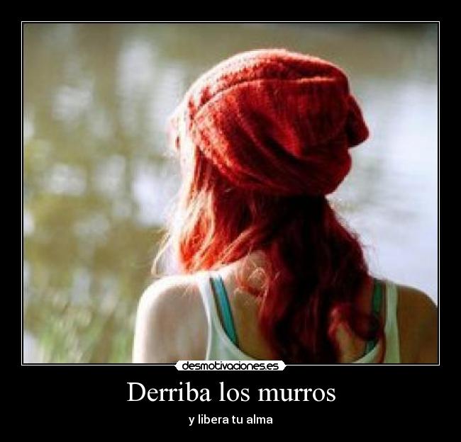 Derriba los murros - y libera tu alma
