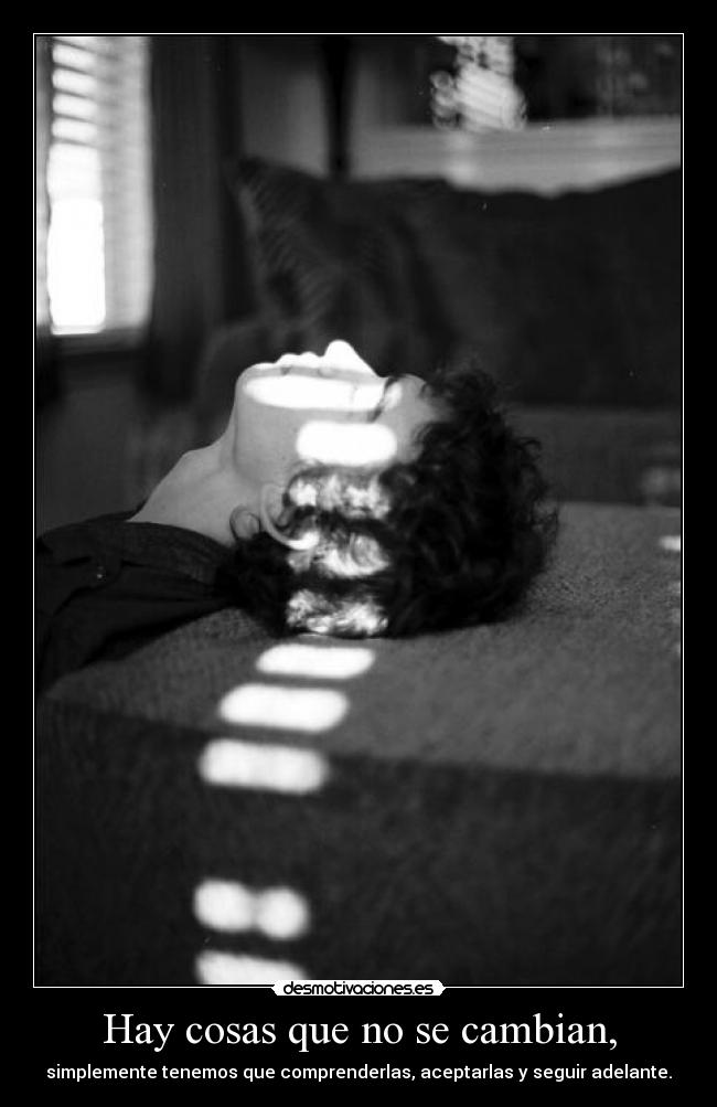 Hay cosas que no se cambian, -