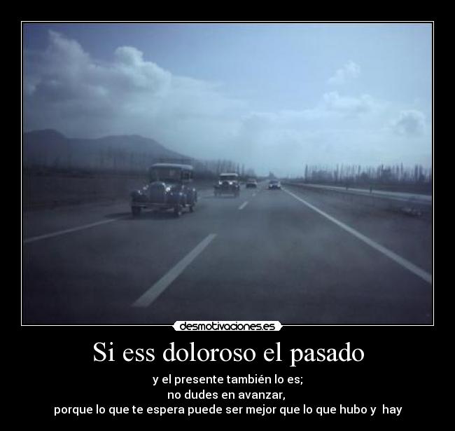 Si ess doloroso el pasado - 