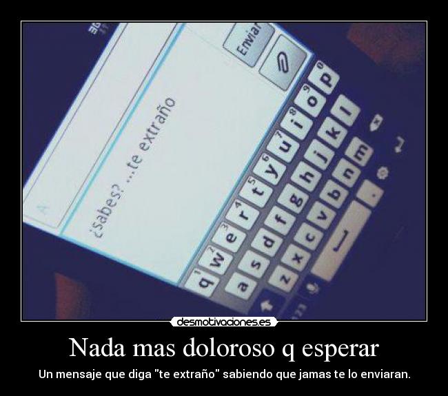 Nada mas doloroso q esperar -