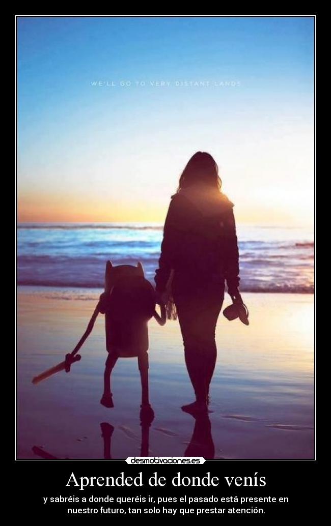 Aprended de donde venís -