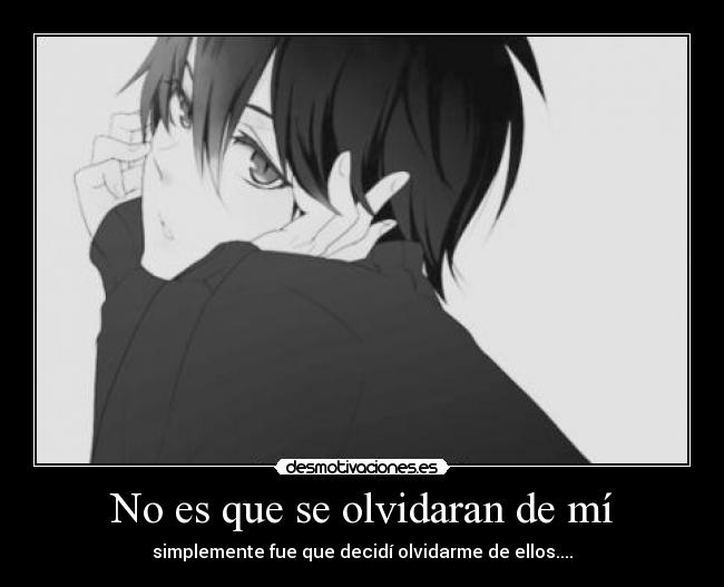 No es que se olvidaran de mí -