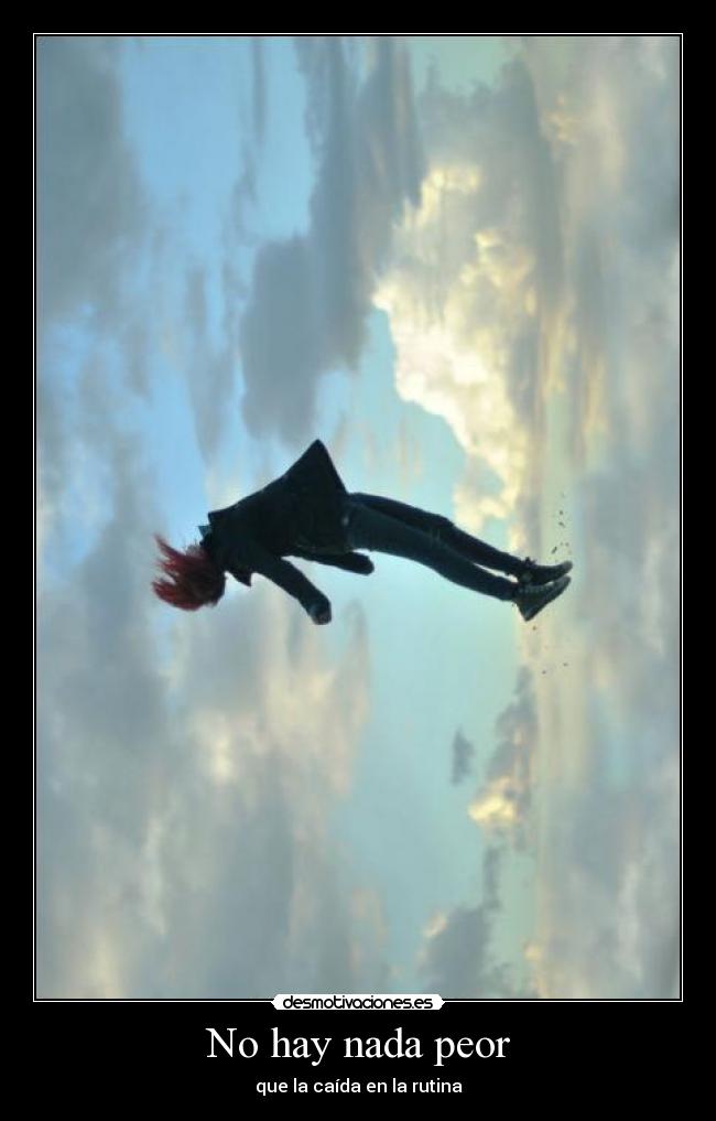 No hay nada peor - que la caída en la rutina