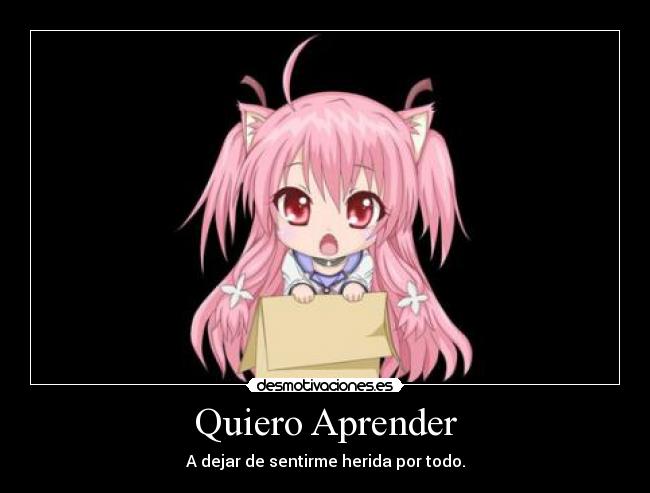Quiero Aprender - A dejar de sentirme herida por todo.