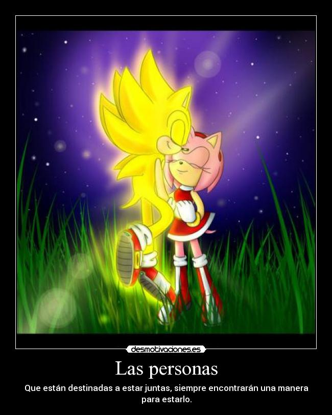 Las personas - Que están destinadas a estar juntas, siempre encontrarán una manera para estarlo.