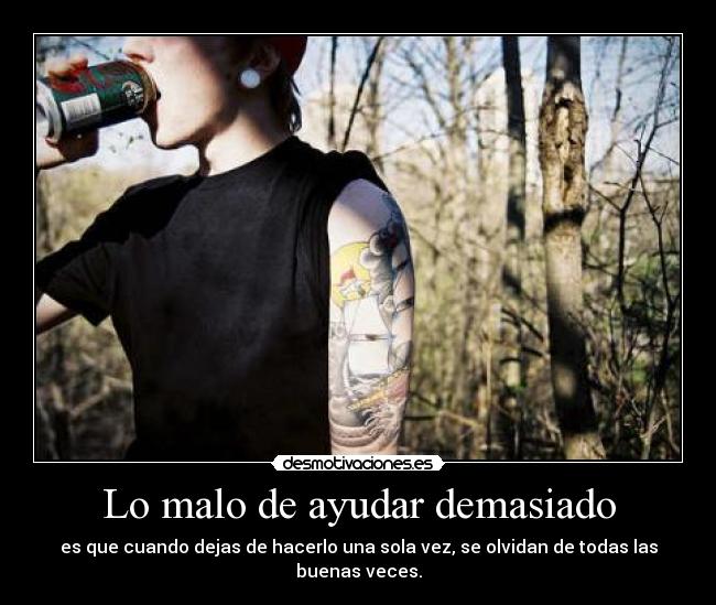 Lo malo de ayudar demasiado -