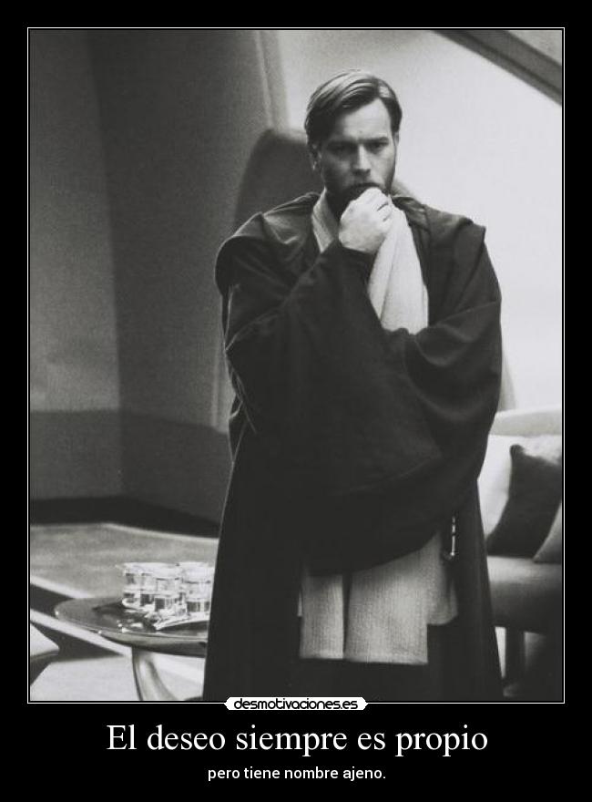 El deseo siempre es propio - pero tiene nombre ajeno.