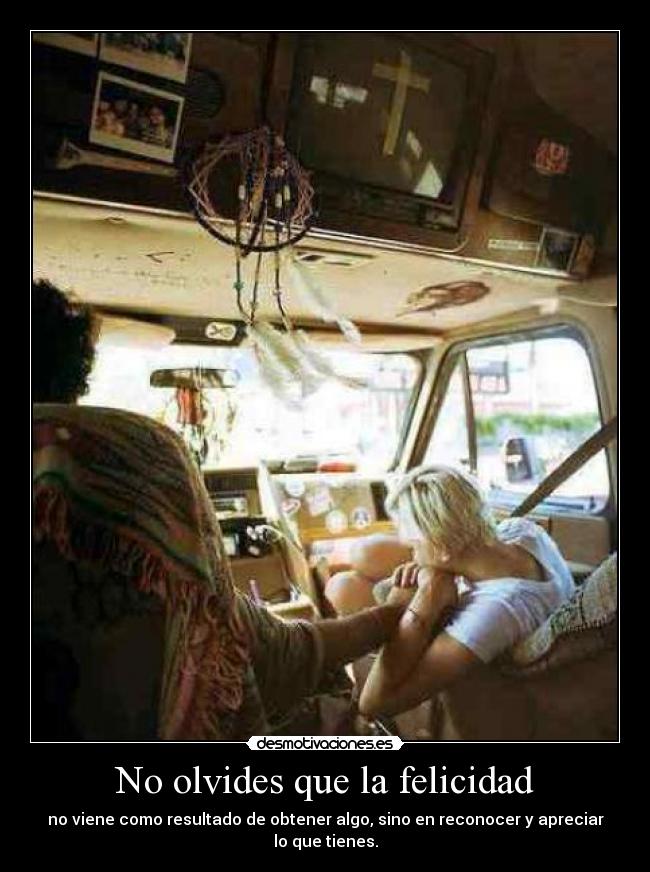 No olvides que la felicidad -