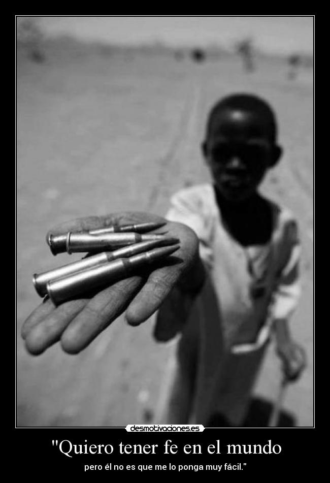 Quiero tener fe en el mundo -