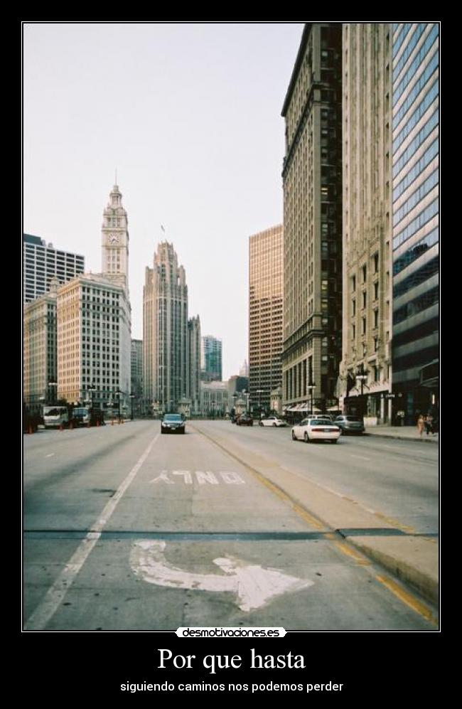 Por que hasta - siguiendo caminos nos podemos perder