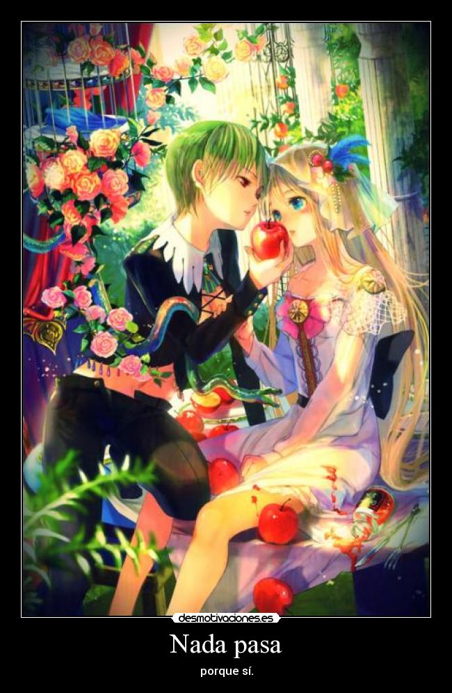 Nada pasa - porque sí.