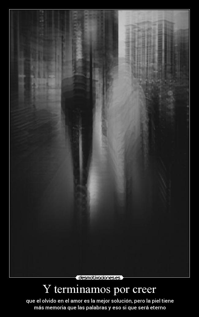 Y terminamos por creer -