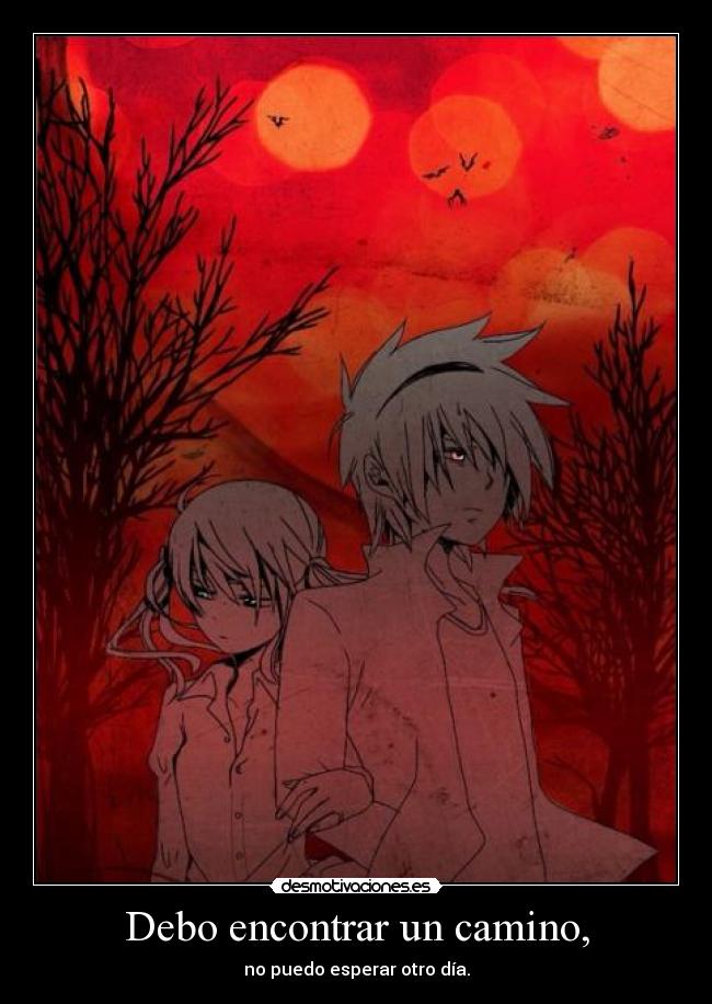 Debo encontrar un camino, -