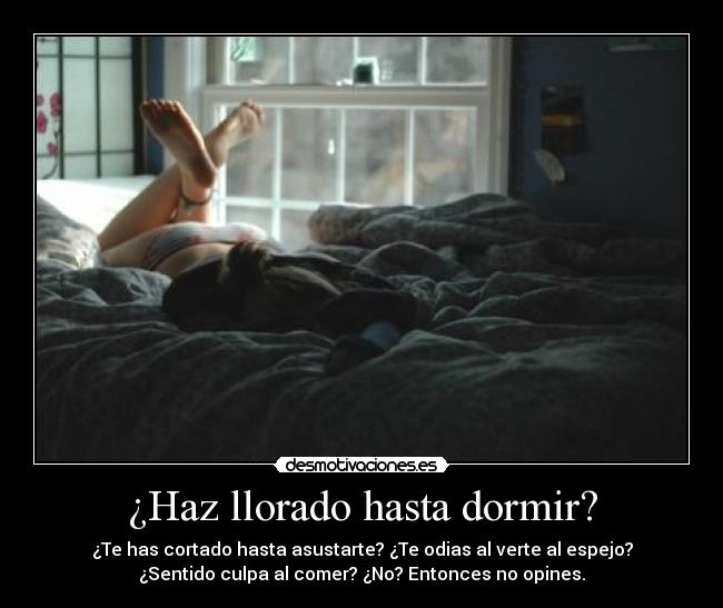 ¿Haz llorado hasta dormir? -